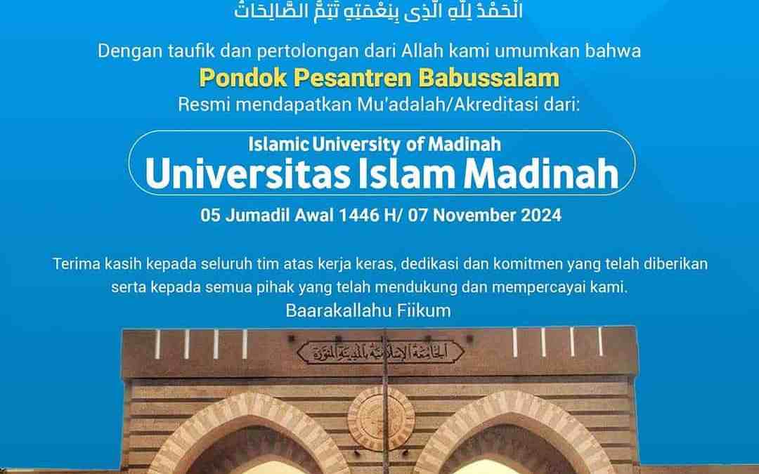 Pondok Pesantren Babussalam Resmi Mendapatkan Mu’adalah/Akreditasi dari Universitas Islam Madinah
